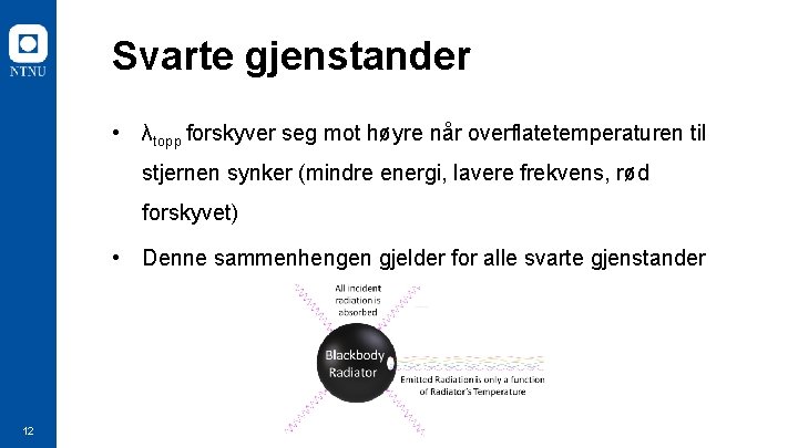 Svarte gjenstander • λtopp forskyver seg mot høyre når overflatetemperaturen til stjernen synker (mindre