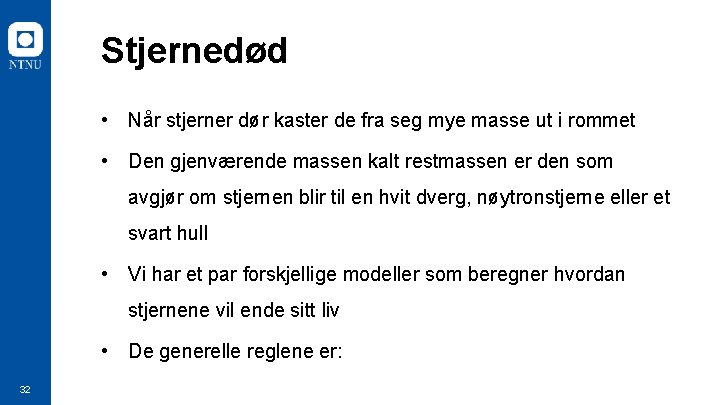 Stjernedød • Når stjerner dør kaster de fra seg mye masse ut i rommet