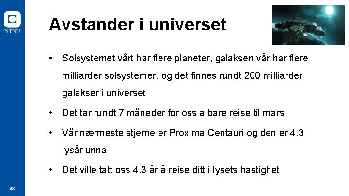 Avstander i universet • Solsystemet vårt har flere planeter, galaksen vår har flere milliarder