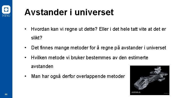 Avstander i universet • Hvordan kan vi regne ut dette? Eller i det hele
