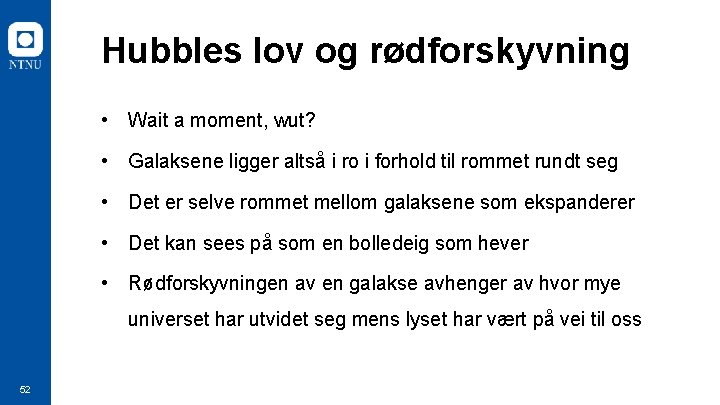 Hubbles lov og rødforskyvning • Wait a moment, wut? • Galaksene ligger altså i