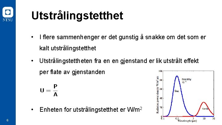 Utstrålingstetthet • I flere sammenhenger er det gunstig å snakke om det som er