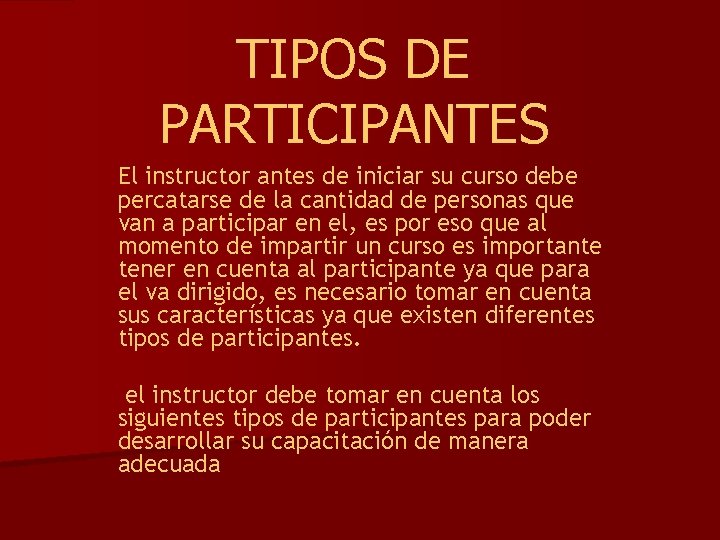 TIPOS DE PARTICIPANTES El instructor antes de iniciar su curso debe percatarse de la