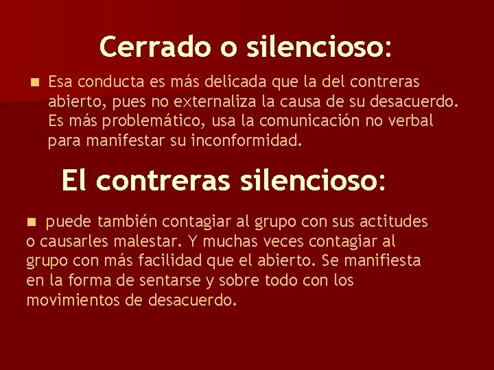 Cerrado o silencioso: n Esa conducta es más delicada que la del contreras abierto,