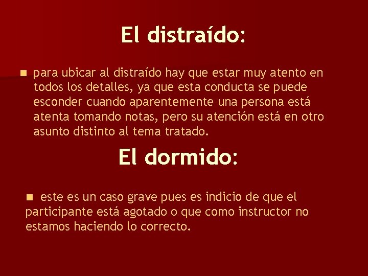 El distraído: n para ubicar al distraído hay que estar muy atento en todos