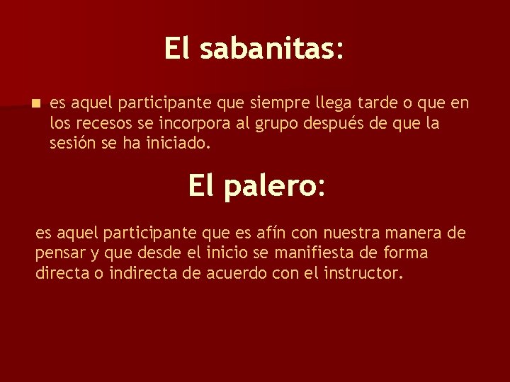 El sabanitas: n es aquel participante que siempre llega tarde o que en los