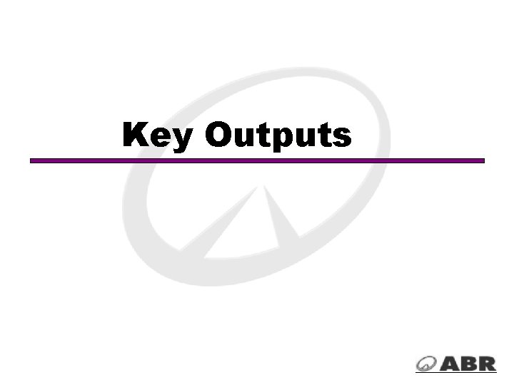 Key Outputs 