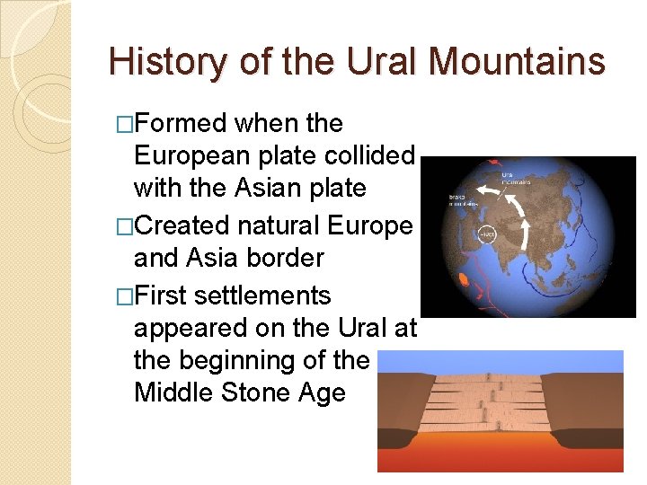 History of the Ural Mountains �Formed when the European plate collided with the Asian