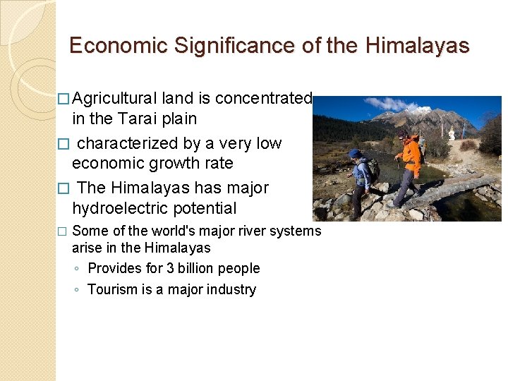 Economic Significance of the Himalayas � Agricultural land is concentrated in the Tarai plain