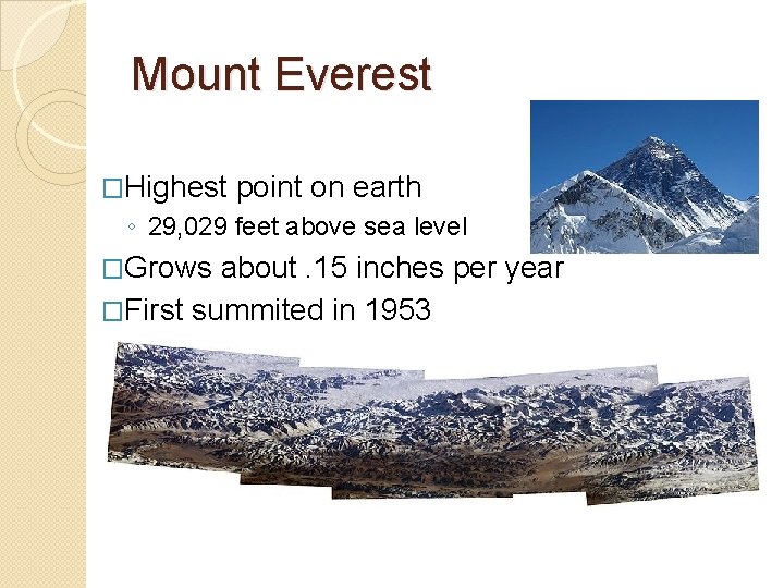 Mount Everest �Highest point on earth ◦ 29, 029 feet above sea level �Grows