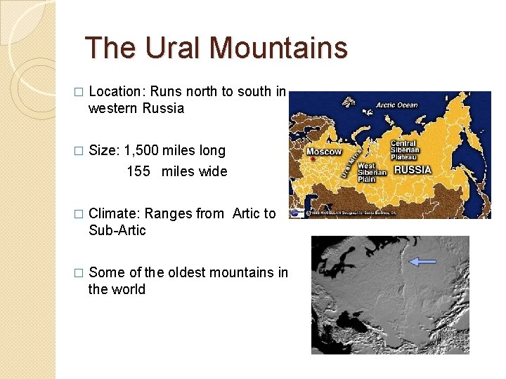 The Ural Mountains � Location: Runs north to south in western Russia � Size: