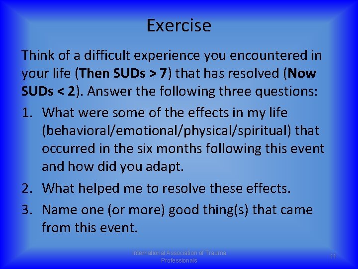 Exercise Think of a difficult experience you encountered in your life (Then SUDs >