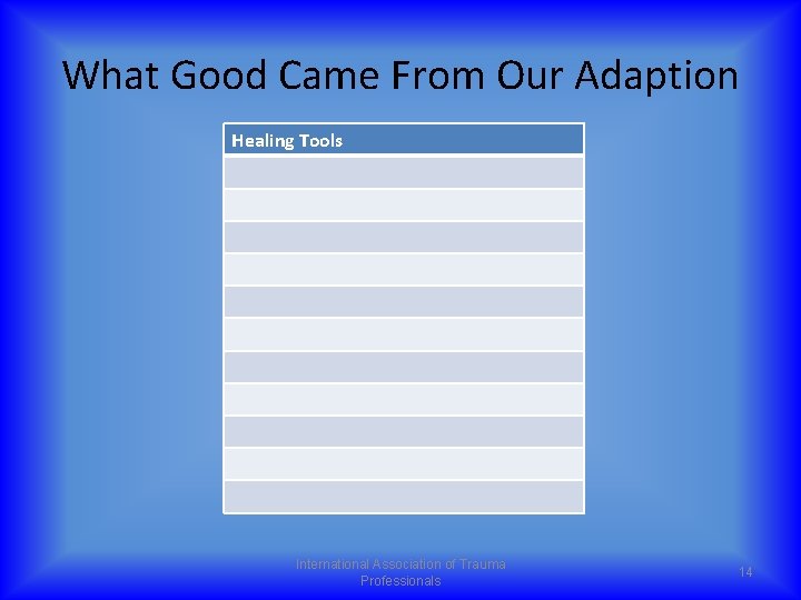 What Good Came From Our Adaption Healing Tools International Association of Trauma Professionals 14