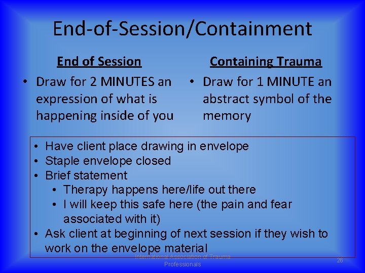 End-of-Session/Containment Containing Trauma End of Session • Draw for 2 MINUTES an • Draw