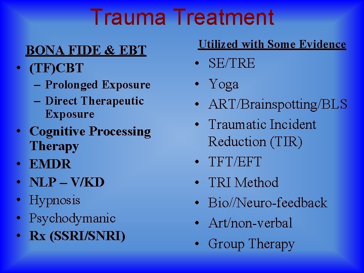 Trauma Treatment BONA FIDE & EBT • (TF)CBT – Prolonged Exposure – Direct Therapeutic