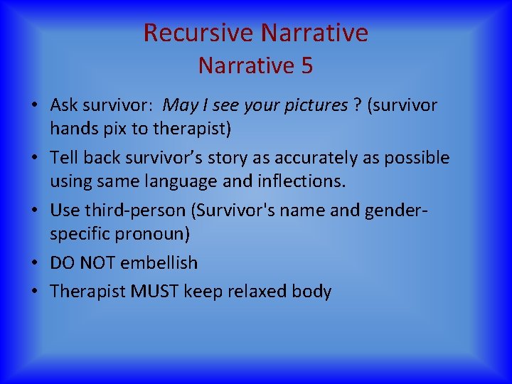 Recursive Narrative 5 • Ask survivor: May I see your pictures ? (survivor hands