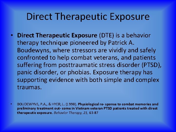 Direct Therapeutic Exposure • Direct Therapeutic Exposure (DTE) is a behavior therapy technique pioneered