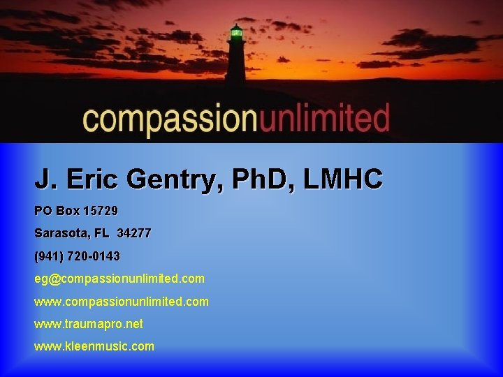 J. Eric Gentry, Ph. D, LMHC PO Box 15729 Sarasota, FL 34277 (941) 720