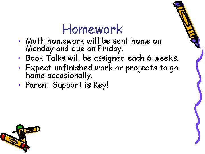 Homework • Math homework will be sent home on Monday and due on Friday.