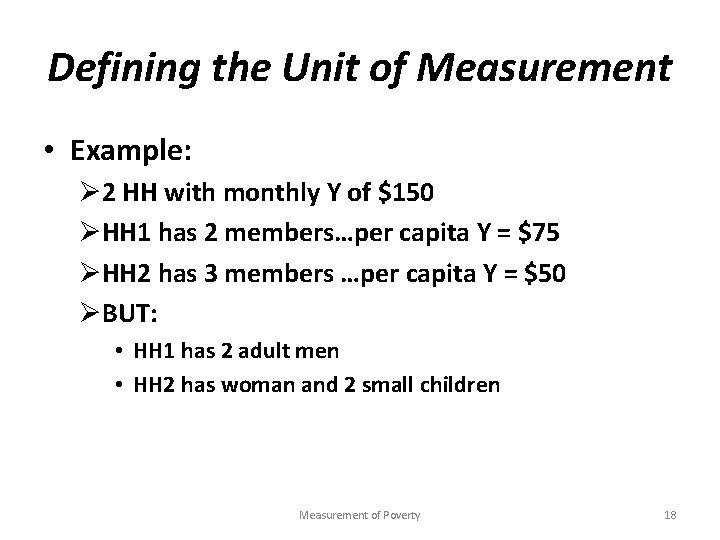 Defining the Unit of Measurement • Example: Ø 2 HH with monthly Y of