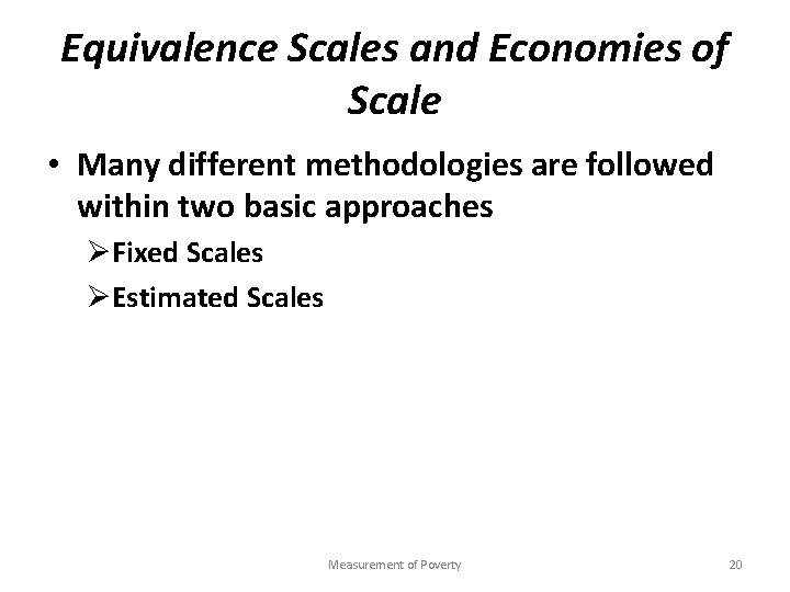 Equivalence Scales and Economies of Scale • Many different methodologies are followed within two