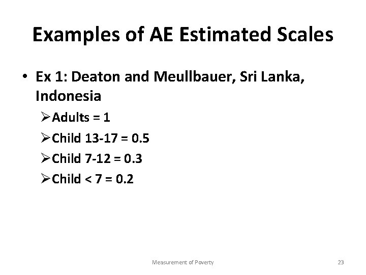 Examples of AE Estimated Scales • Ex 1: Deaton and Meullbauer, Sri Lanka, Indonesia