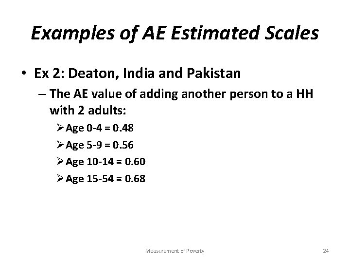 Examples of AE Estimated Scales • Ex 2: Deaton, India and Pakistan – The