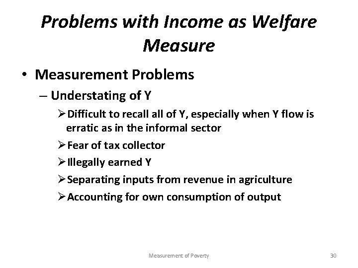 Problems with Income as Welfare Measure • Measurement Problems – Understating of Y ØDifficult