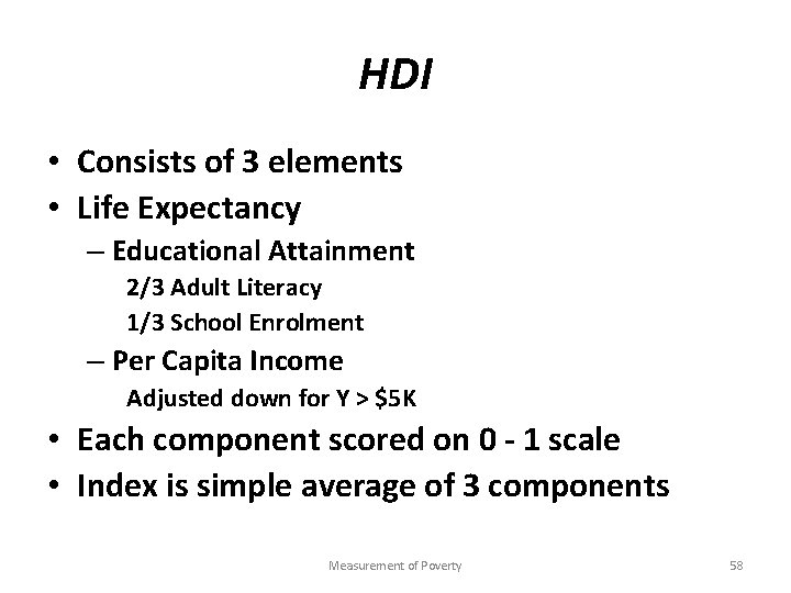 HDI • Consists of 3 elements • Life Expectancy – Educational Attainment 2/3 Adult