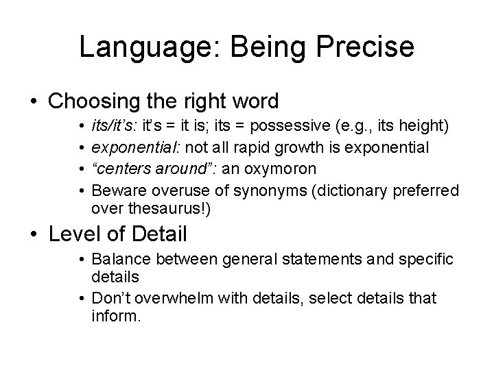 Language: Being Precise • Choosing the right word • • its/it’s: it’s = it