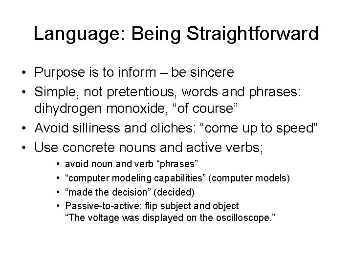 Language: Being Straightforward • Purpose is to inform – be sincere • Simple, not