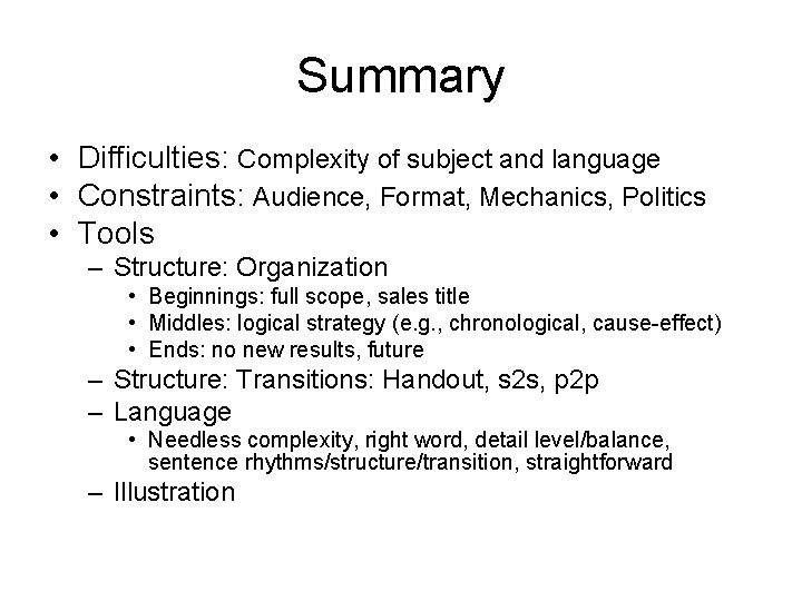 Summary • Difficulties: Complexity of subject and language • Constraints: Audience, Format, Mechanics, Politics