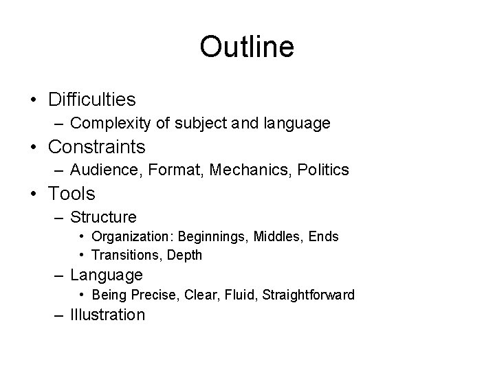 Outline • Difficulties – Complexity of subject and language • Constraints – Audience, Format,