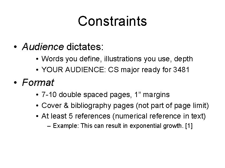Constraints • Audience dictates: • Words you define, illustrations you use, depth • YOUR