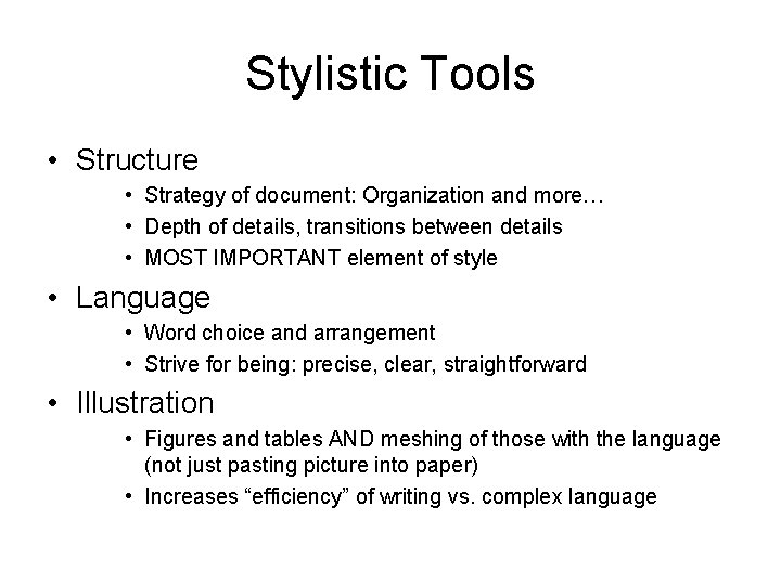 Stylistic Tools • Structure • Strategy of document: Organization and more… • Depth of