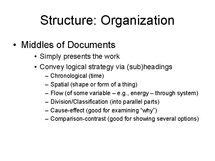 Structure: Organization • Middles of Documents • Simply presents the work • Convey logical