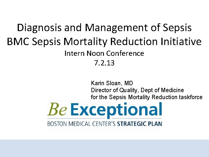 Diagnosis and Management of Sepsis BMC Sepsis Mortality Reduction Initiative Intern Noon Conference 7.