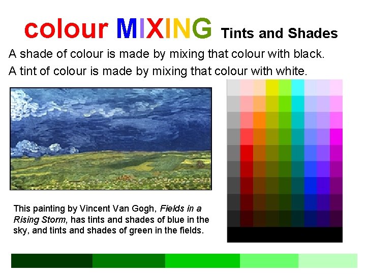 colour MIXING Tints and Shades A shade of colour is made by mixing that