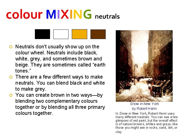 colour MIXING neutrals Neutrals don't usually show up on the colour wheel. Neutrals include
