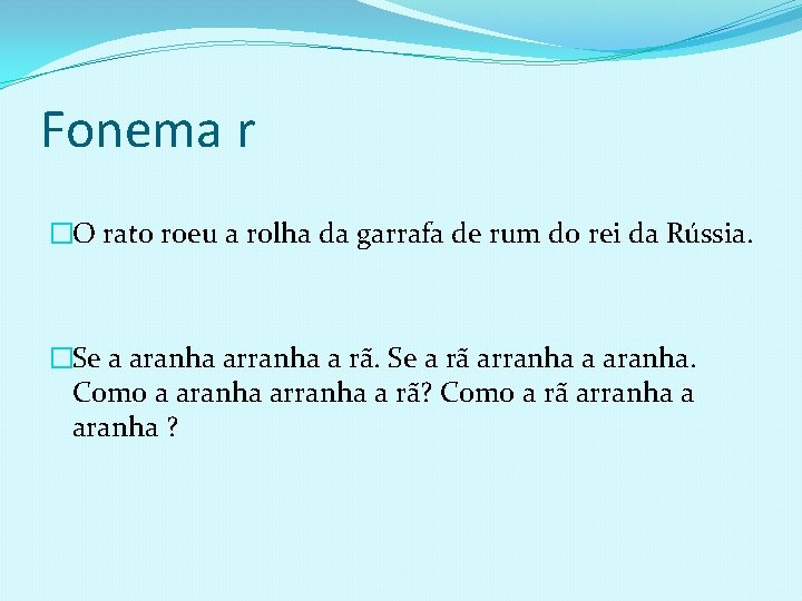 Fonema r �O rato roeu a rolha da garrafa de rum do rei da