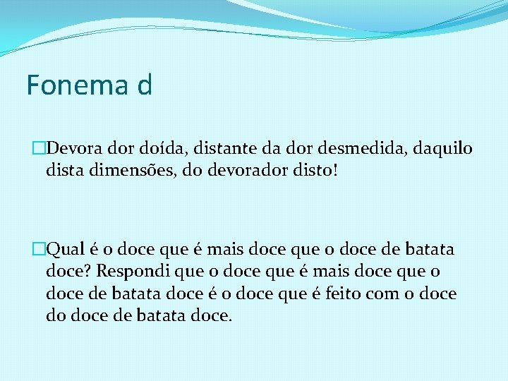 Fonema d �Devora dor doída, distante da dor desmedida, daquilo dista dimensões, do devorador