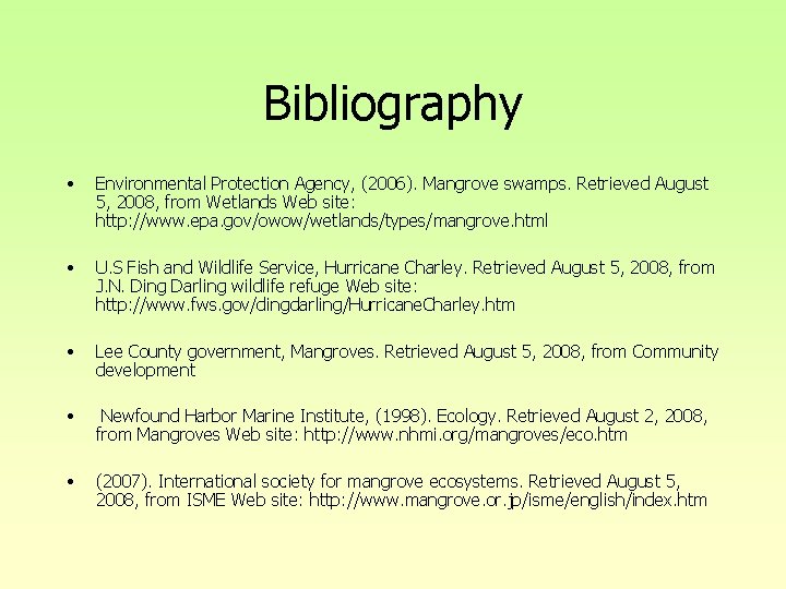Bibliography • Environmental Protection Agency, (2006). Mangrove swamps. Retrieved August 5, 2008, from Wetlands Bibliography • Environmental Protection Agency, (2006). Mangrove swamps. Retrieved August 5, 2008, from Wetlands