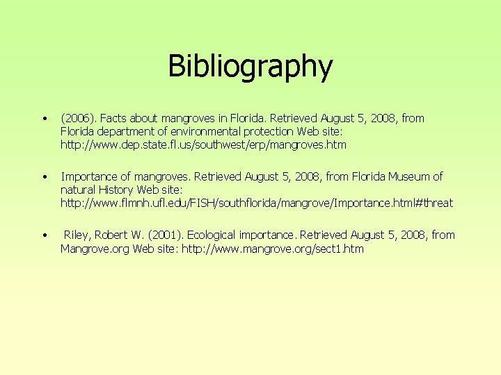 Bibliography • (2006). Facts about mangroves in Florida. Retrieved August 5, 2008, from Florida Bibliography • (2006). Facts about mangroves in Florida. Retrieved August 5, 2008, from Florida