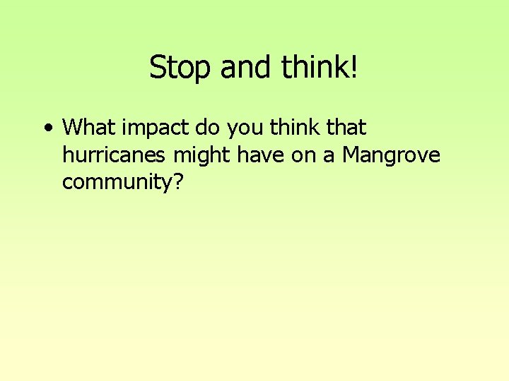 Stop and think! • What impact do you think that hurricanes might have on Stop and think! • What impact do you think that hurricanes might have on