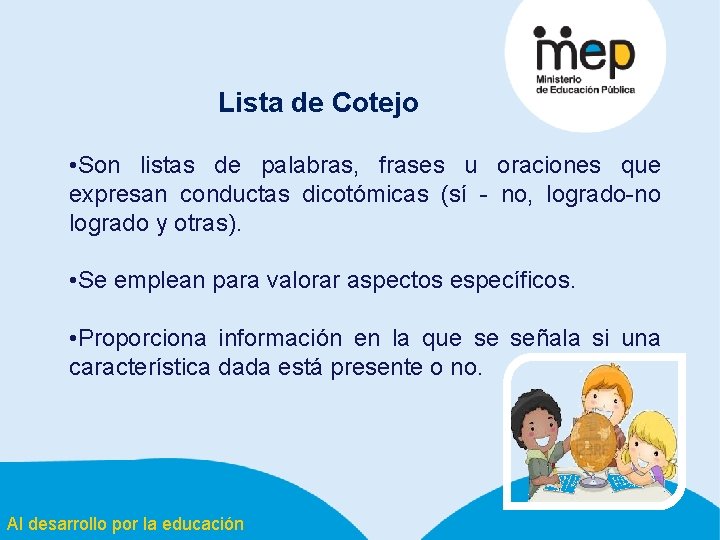 Lista de Cotejo • Son listas de palabras, frases u oraciones que expresan conductas