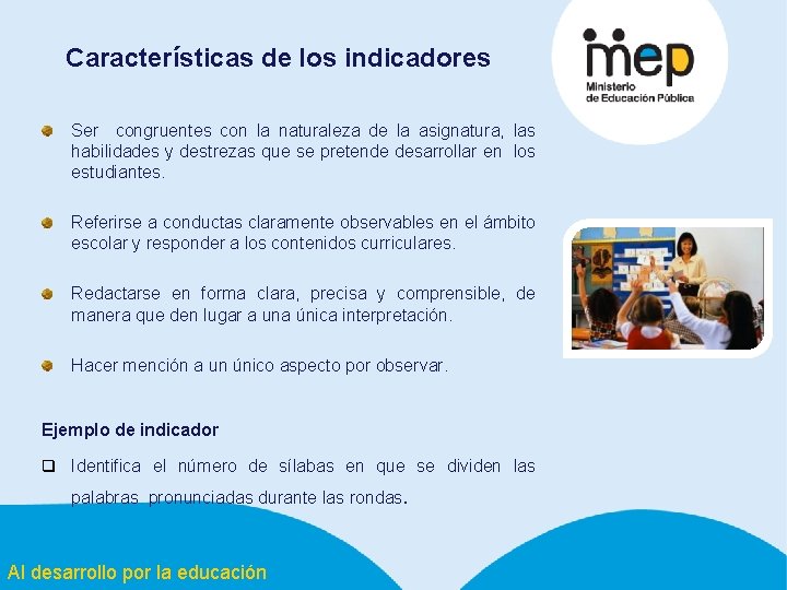 Características de los indicadores Ser congruentes con la naturaleza de la asignatura, las habilidades
