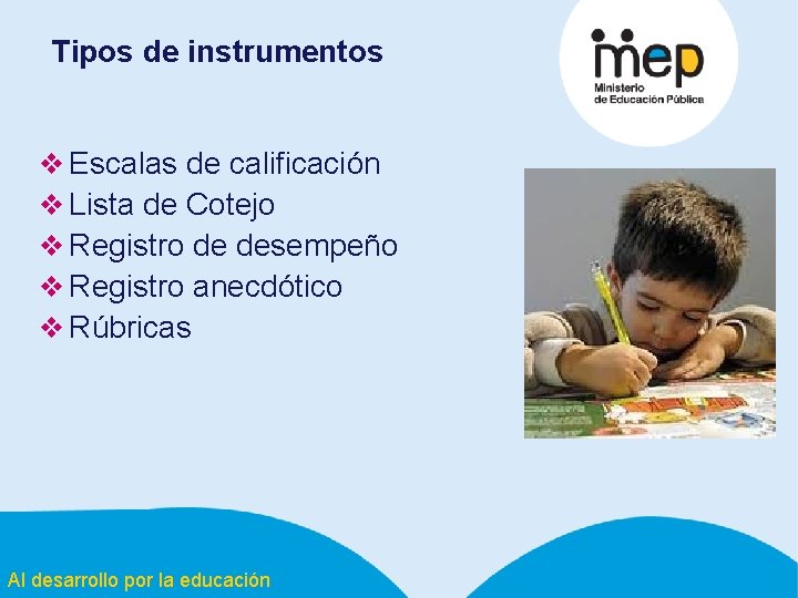 Tipos de instrumentos v Escalas de calificación v Lista de Cotejo v Registro de
