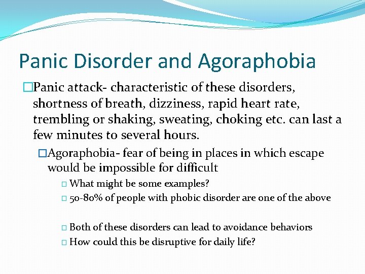 Panic Disorder and Agoraphobia �Panic attack- characteristic of these disorders, shortness of breath, dizziness,