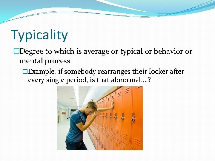 Typicality �Degree to which is average or typical or behavior or mental process �Example: