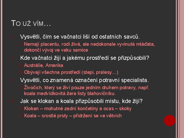 TO UŽ VÍM… 1. Vysvětli, čím se vačnatci liší od ostatních savců. � 2.